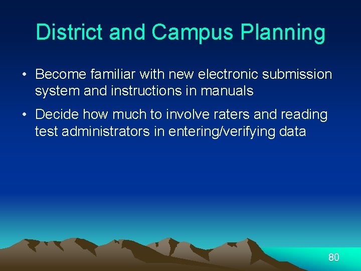 District and Campus Planning • Become familiar with new electronic submission system and instructions