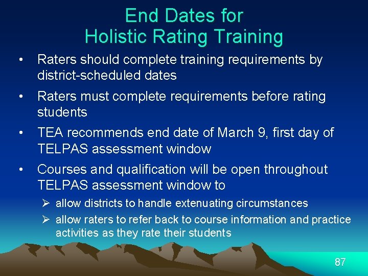 End Dates for Holistic Rating Training • Raters should complete training requirements by district-scheduled