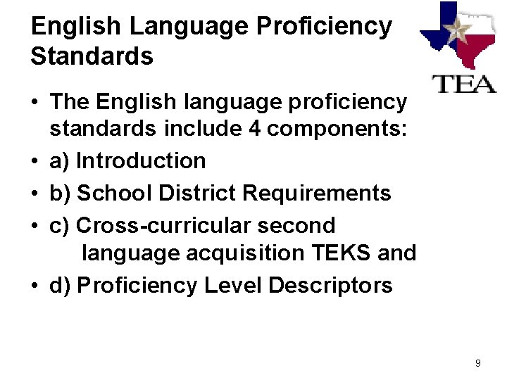 English Language Proficiency Standards • The English language proficiency standards include 4 components: •