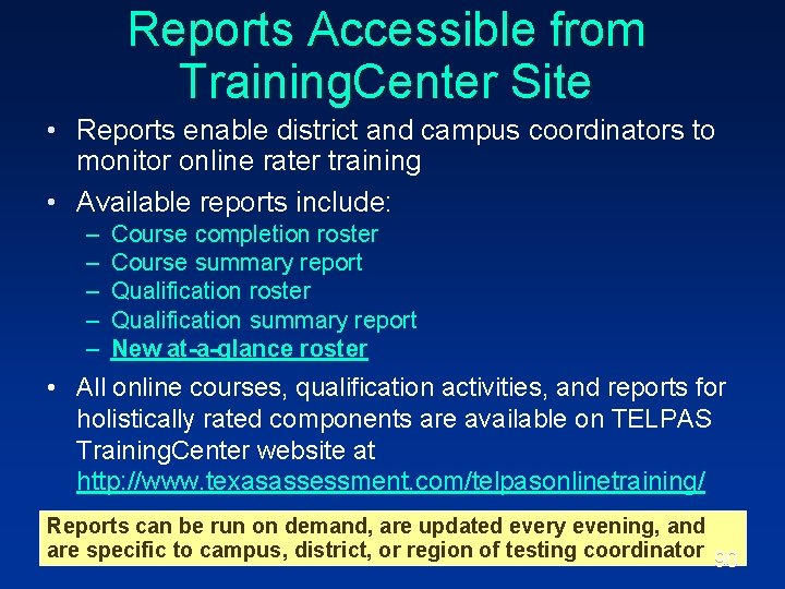 Reports Accessible from Training. Center Site • Reports enable district and campus coordinators to