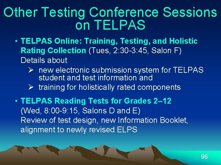 Other Testing Conference Sessions on TELPAS • TELPAS Online: Training, Testing, and Holistic Rating