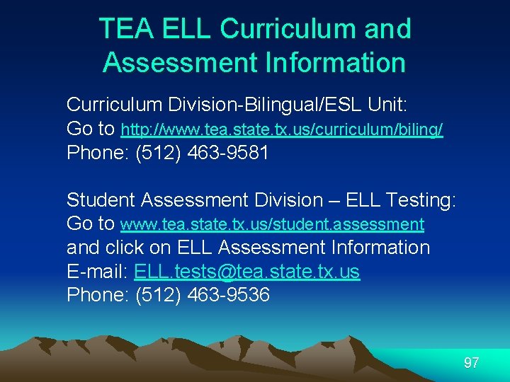 TEA ELL Curriculum and Assessment Information Curriculum Division-Bilingual/ESL Unit: Go to http: //www. tea.