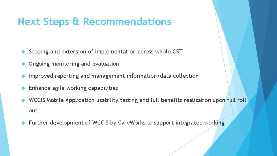 Next Steps & Recommendations Scoping and extension of implementation across whole CRT Ongoing monitoring