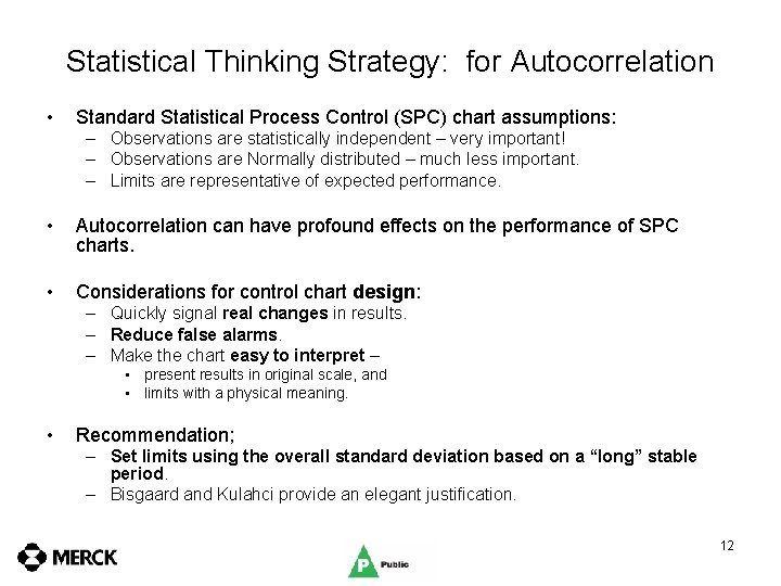 Statistical Thinking Strategy: for Autocorrelation • Standard Statistical Process Control (SPC) chart assumptions: –