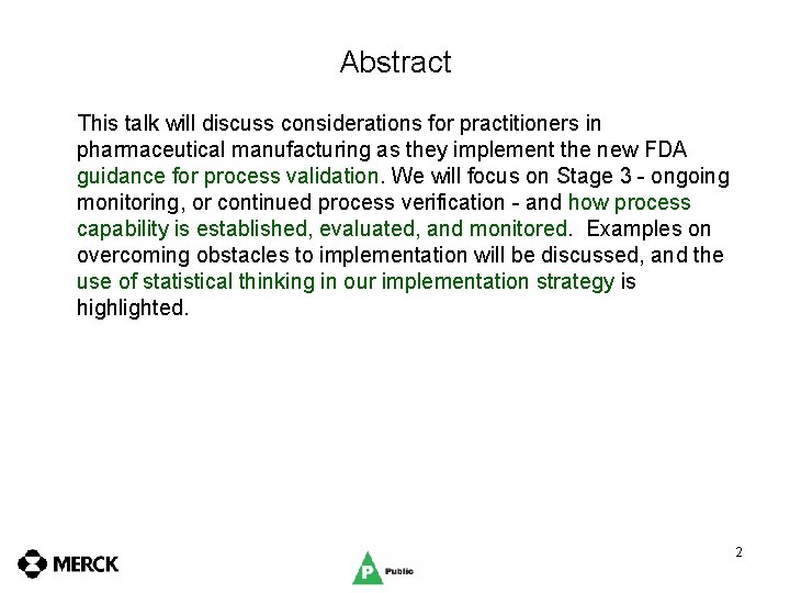 Abstract This talk will discuss considerations for practitioners in pharmaceutical manufacturing as they implement