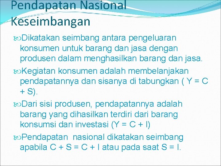 Pendapatan Nasional Keseimbangan Dikatakan seimbang antara pengeluaran konsumen untuk barang dan jasa dengan produsen