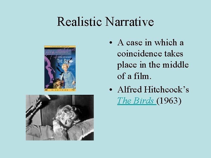Realistic Narrative • A case in which a coincidence takes place in the middle