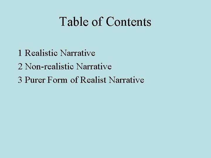 Table of Contents 1 Realistic Narrative 2 Non-realistic Narrative 3 Purer Form of Realist