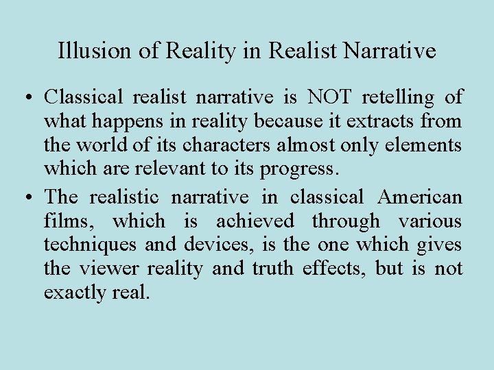 Illusion of Reality in Realist Narrative • Classical realist narrative is NOT retelling of
