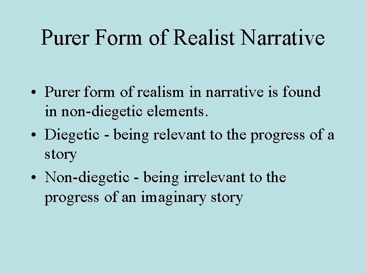 Purer Form of Realist Narrative • Purer form of realism in narrative is found