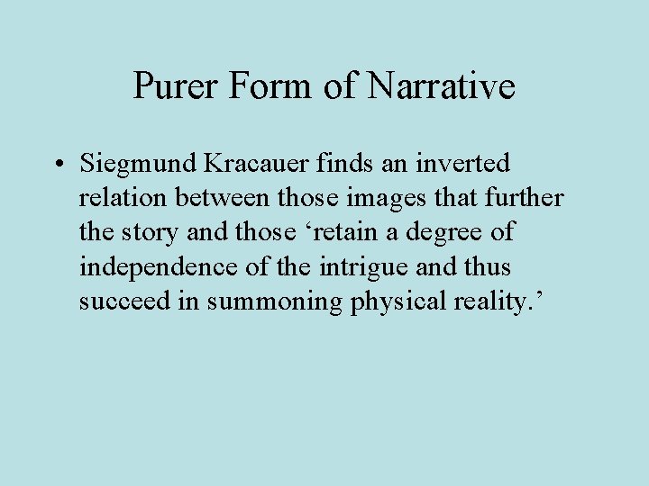 Purer Form of Narrative • Siegmund Kracauer finds an inverted relation between those images
