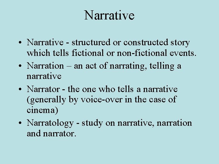 Narrative • Narrative - structured or constructed story which tells fictional or non-fictional events.