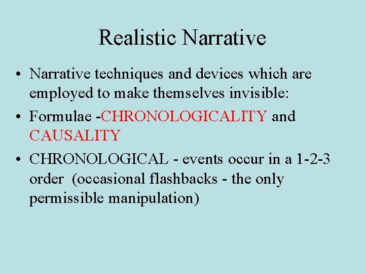 Realistic Narrative • Narrative techniques and devices which are employed to make themselves invisible: