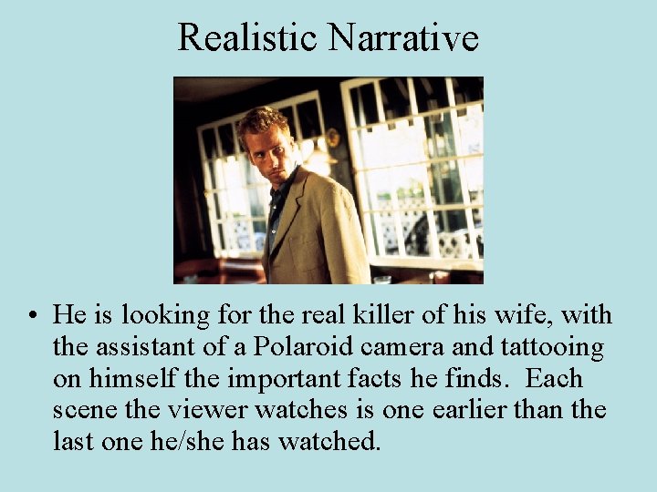 Realistic Narrative • He is looking for the real killer of his wife, with