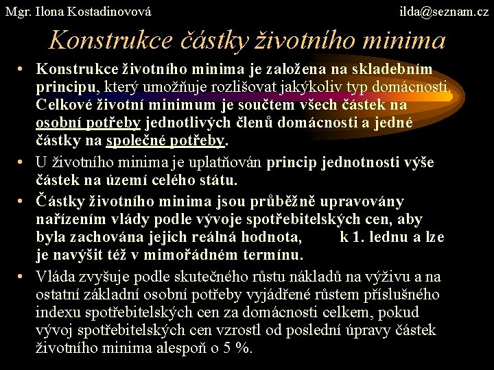 Mgr. Ilona Kostadinovová ilda@seznam. cz Konstrukce částky životního minima • Konstrukce životního minima je