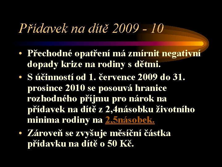 Přídavek na dítě 2009 - 10 • Přechodné opatření má zmírnit negativní dopady krize