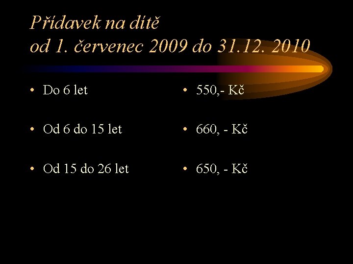 Přídavek na dítě od 1. červenec 2009 do 31. 12. 2010 • Do 6