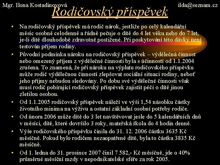 Mgr. Ilona Kostadinovová Rodičovský příspěvek ilda@seznam. cz • Na rodičovský příspěvek má rodič nárok,