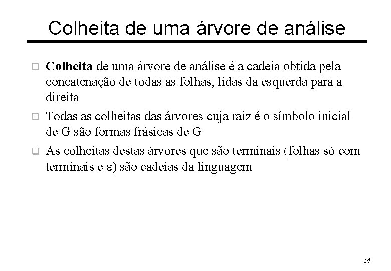 Colheita de uma árvore de análise q q q Colheita de uma árvore de