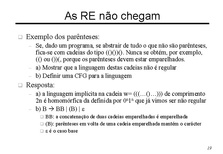 As RE não chegam q Exemplo dos parênteses: – – – q Se, dado