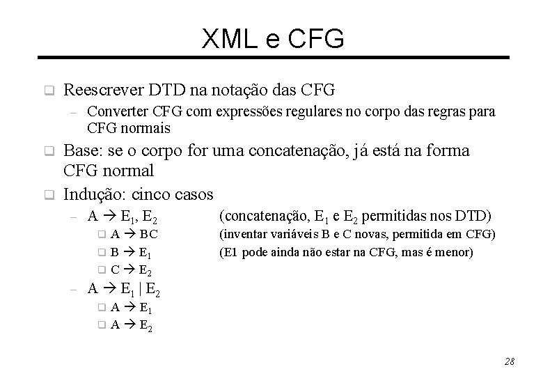 XML e CFG q Reescrever DTD na notação das CFG – q q Converter