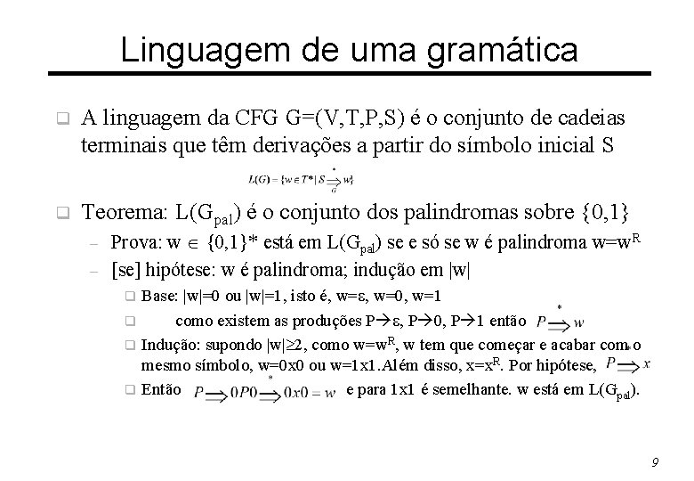Linguagem de uma gramática q A linguagem da CFG G=(V, T, P, S) é