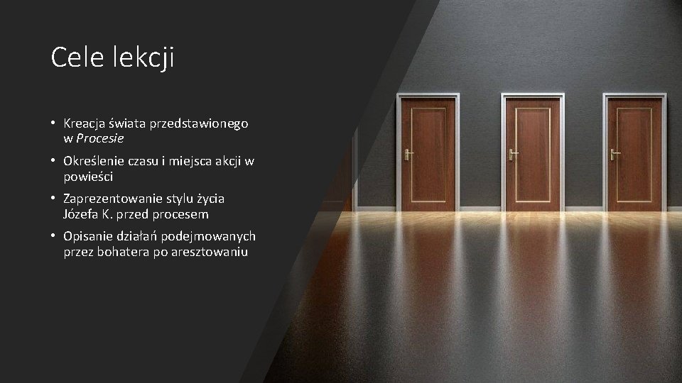 Cele lekcji • Kreacja świata przedstawionego w Procesie • Określenie czasu i miejsca akcji