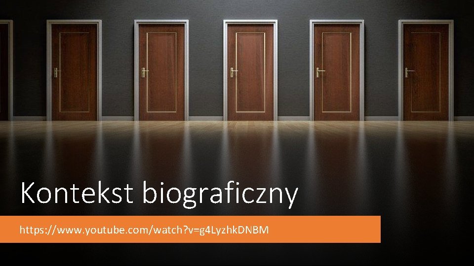 Kontekst biograficzny https: //www. youtube. com/watch? v=g 4 Lyzhk. DNBM 