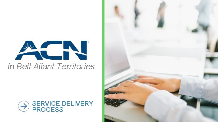 in Bell Aliant Territories SERVICE DELIVERY PROCESS 