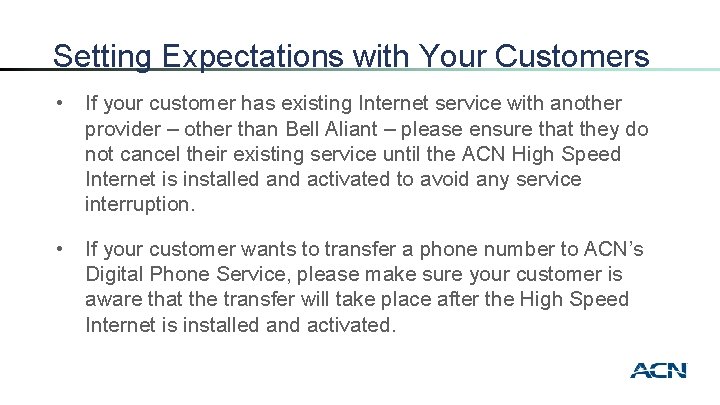 Setting Expectations with Your Customers • If your customer has existing Internet service with