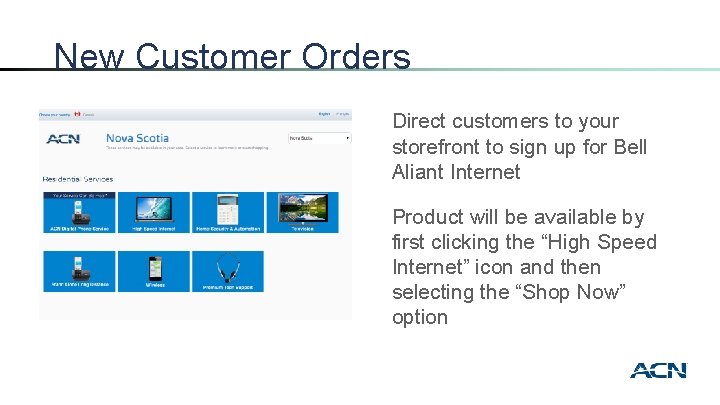 New Customer Orders Direct customers to your storefront to sign up for Bell Aliant