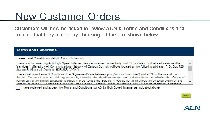 New Customer Orders Customers will now be asked to review ACN’s Terms and Conditions