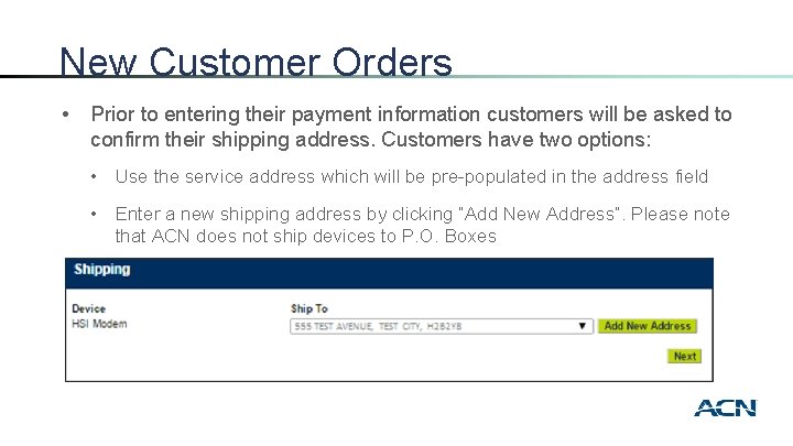New Customer Orders • Prior to entering their payment information customers will be asked