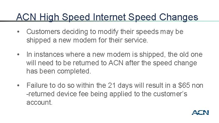 ACN High Speed Internet Speed Changes • Customers deciding to modify their speeds may