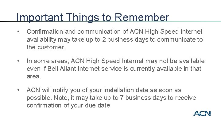 Important Things to Remember • Confirmation and communication of ACN High Speed Internet availability