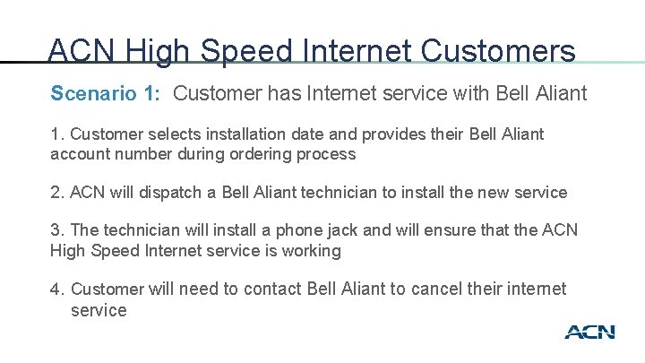 ACN High Speed Internet Customers Scenario 1: Customer has Internet service with Bell Aliant