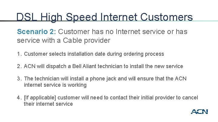 DSL High Speed Internet Customers Scenario 2: Customer has no Internet service or has