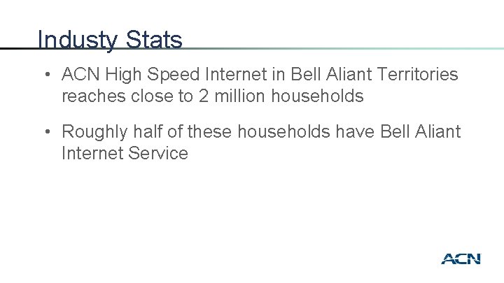 Industy Stats • ACN High Speed Internet in Bell Aliant Territories reaches close to