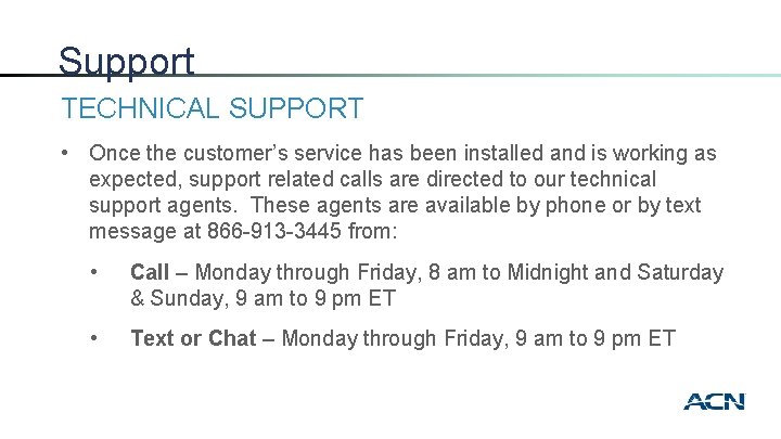 Support TECHNICAL SUPPORT • Once the customer’s service has been installed and is working