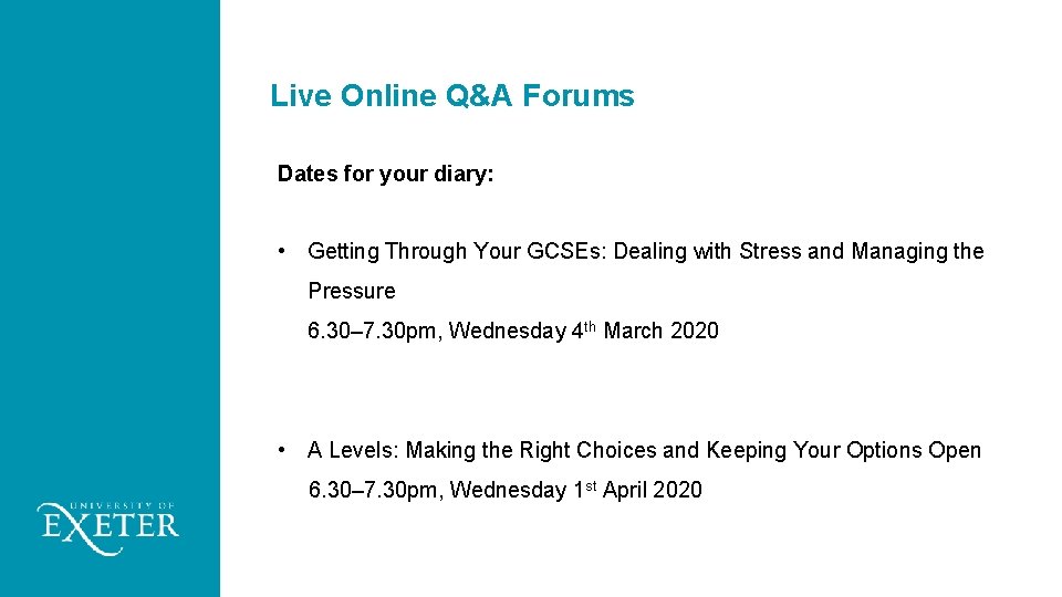 Live Online Q&A Forums Dates for your diary: • Getting Through Your GCSEs: Dealing