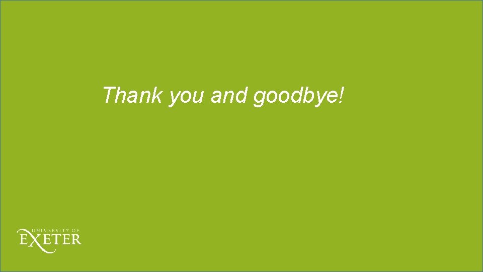 Thank you and goodbye! 