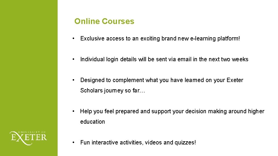 Online Courses • Exclusive access to an exciting brand new e-learning platform! • Individual