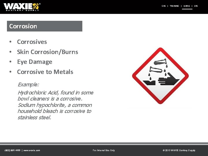 GHS | TRAINING | LABELS | SDS Corrosion • • Corrosives Skin Corrosion/Burns Eye