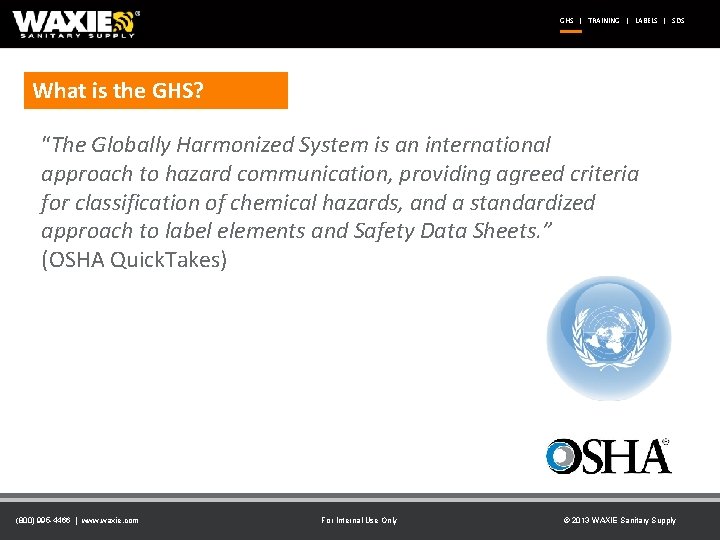 GHS | TRAINING | LABELS | SDS What is the GHS? “The Globally Harmonized