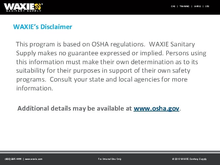 GHS | TRAINING | LABELS | SDS WAXIE’s Disclaimer This program is based on