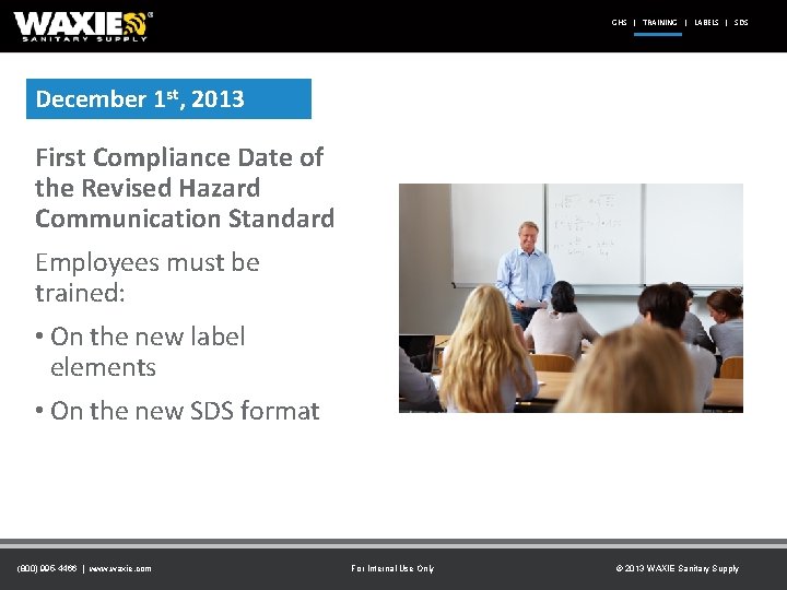 GHS | TRAINING | LABELS | SDS December 1 st, 2013 First Compliance Date