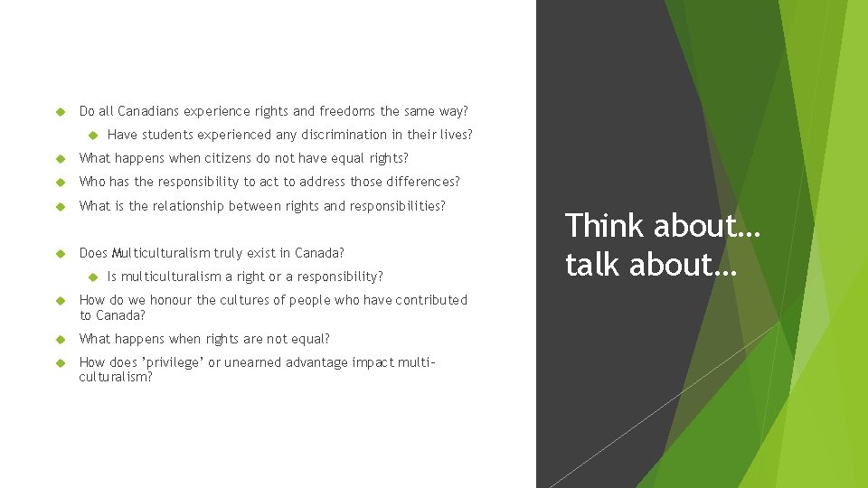  Do all Canadians experience rights and freedoms the same way? Have students experienced