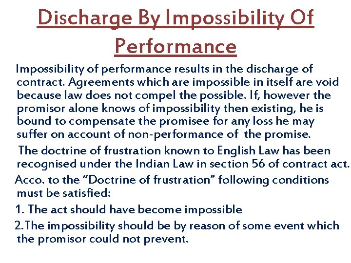 Discharge By Impossibility Of Performance Impossibility of performance results in the discharge of contract.