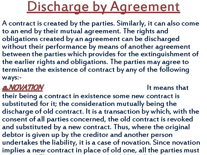 Discharge by Agreement A contract is created by the parties. Similarly, it can also