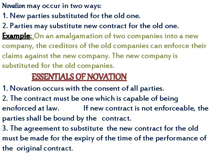 Novation may occur in two ways: 1. New parties substituted for the old one.